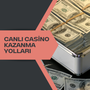 Canlı Casino Kazanma Yolları